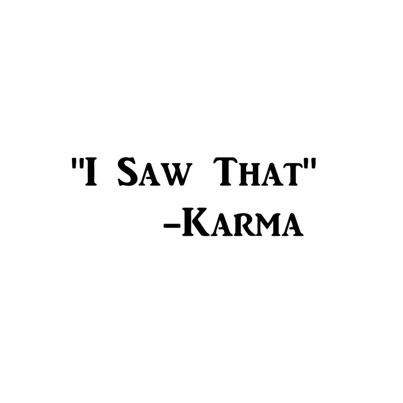 Karma I Saw That Wall Art Decal - 2. Decoration Vinyl Sticker-Black   5