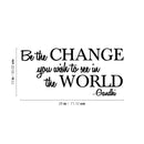 Be The Change You Want To See Gandhi - Wall Art Decal - Decoration Vinyl Sticker - Motivational Wall Decal - Life Quote Vinyl Decal - Living Room Wall Art - Famous Quotes Wall Art   3