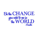 Vinyl Wall Decal Sticker - Be The Change You Wish to See in The World - Inspirational Gandhi Quote - 13" x 28" Living Room Wall Art Decor - Motivational Work Quote Peel and Stick (13" x 28"; Blue) Blue 13" x 28" 3