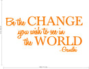 Vinyl Wall Decal Sticker - Be The Change You Wish to See in The World - Inspirational Gandhi Quote - 13" x 28" Living Room Wall Art Decor - Motivational Work Quote Peel and Stick (13" x 28"; Orange) Orange 13" x 28" 2