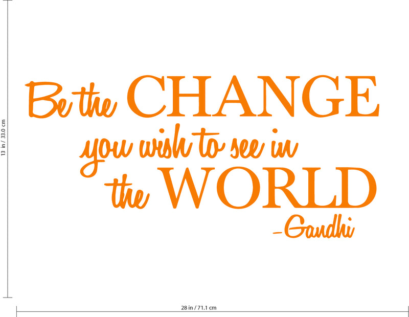 Vinyl Wall Decal Sticker - Be The Change You Wish to See in The World - Inspirational Gandhi Quote - 13" x 28" Living Room Wall Art Decor - Motivational Work Quote Peel and Stick (13" x 28"; Orange) Orange 13" x 28" 2