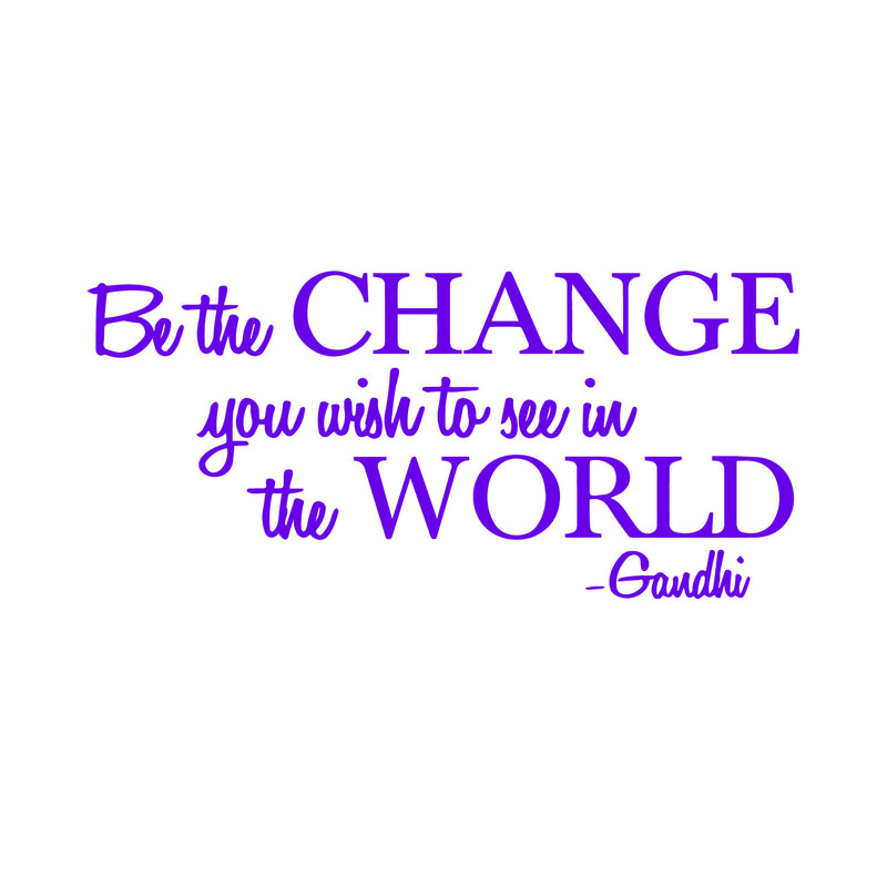 Vinyl Wall Decal Sticker - Be The Change You Wish to See in The World - Inspirational Gandhi Quote - 13" x 28" Living Room Wall Art Decor - Motivational Work Quote Peel and Stick (13" x 28"; Purple) Purple 13" x 28" 3