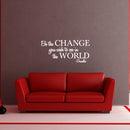 Vinyl Wall Decal Sticker - Be The Change You Wish to See in The World - Inspirational Gandhi Quote - 13" x 28" Living Room Wall Art Decor - Motivational Work Quote Peel and Stick (13" x 28"; White) White 13" x 28"