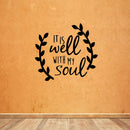 It Is Well With My Soul - Wall Art Decal - Decoration Vinyl Sticker - Motivational Quote Vinyl Decal - Life Quote Vinyl Decal - Cute Vinyl Decal - Bedroom Wall Art Sticker