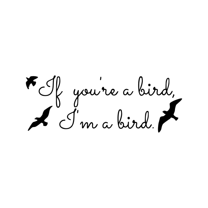 If You’re a Bird I’m a Bird The Notebook Quote - Vinyl Wall Decal Sticker Art - 30" x 11" Inspirational Quote Wall Art Vinyl Decal - Living Room Motivational Wall Art Decal - Life Quote Vinyl Sticker Black 30" x 11"