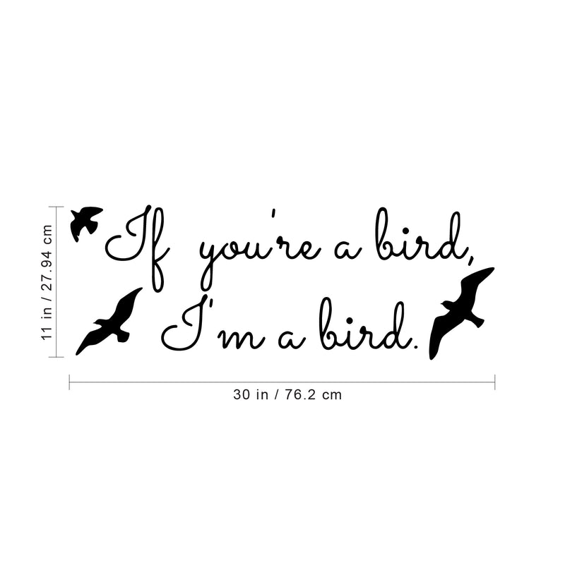 If You’re a Bird I’m a Bird The Notebook Quote - Vinyl Wall Decal Sticker Art - 30" x 11" Inspirational Quote Wall Art Vinyl Decal - Living Room Motivational Wall Art Decal - Life Quote Vinyl Sticker Black 30" x 11" 5