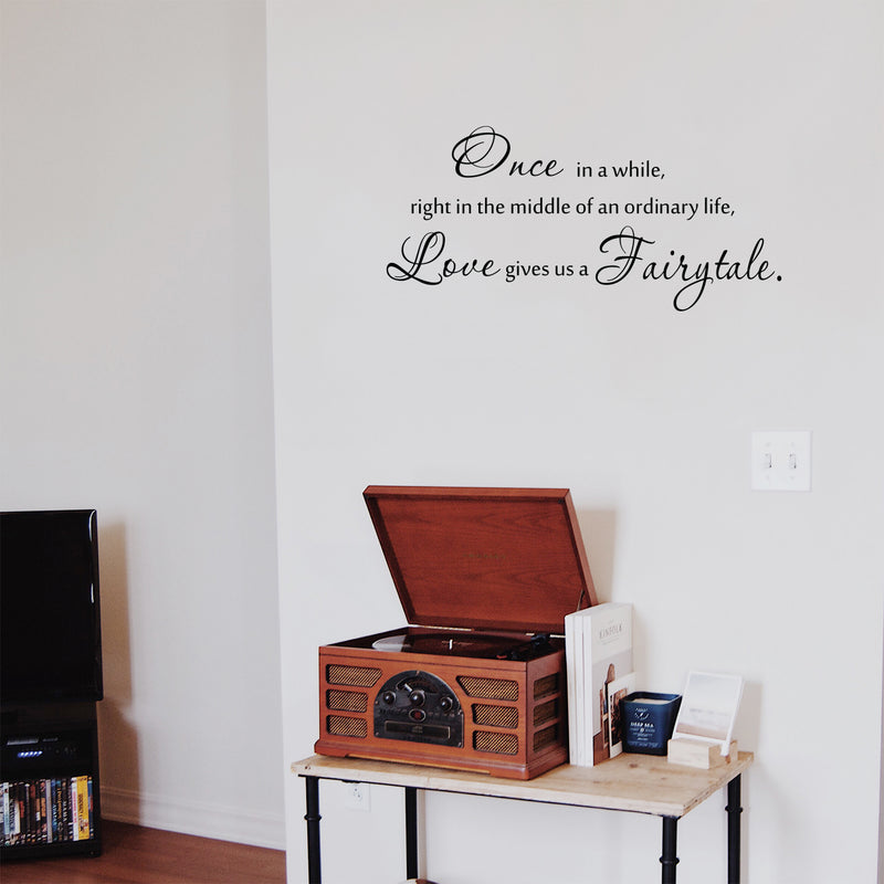 Vinyl Wall Art Decal - Once in a While Right in the Middle of an Ordinary Life Love Gives Us a Fairytale - 15" x 42" - Inspirational Couples Love Home Bedroom Living Room Apartment Quote Decor Black 15" x 32" 3