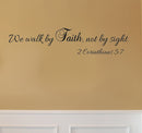 Imprinted Designs We Walk by Faith; Not by Sight 2 Corinthians 5:7 Wall Decal Sticker Art Black 7" x 30" 2