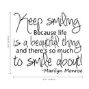 Keep Smiling; because life is a beautiful thing.. Inspirational Quote Vinyl Wall Art Decal - Decoration Vinyl Sticker   5