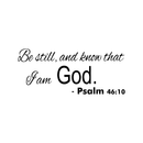 Be Still and Know That I Am God - Psalm 46:10 - Vinyl Wall Decal Sticker Art - 9" x 23" - Religious Vinyl Decal - Living Room Vinyl Decal Decoration - Removable Vinyl Sticker Black 9" x 23" 4