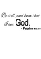 Imprinted Designs Be Still And Know That I Am God - Psalm 46:10 Vinyl Wall Decal Sticker Art - Religious Home Decor Wall Art Sticker Decals for Living Room Bedroom (15" X 36") Black 15" x 36"