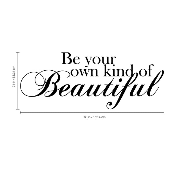 Be your own kind of beautiful... Inspirational Quote Vinyl Wall Art Decal - Decoration Vinyl Sticker