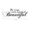 Be your own kind of beautiful... Inspirational Quote Vinyl Wall Art Decal - Decoration Vinyl Sticker