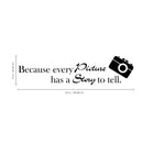 Because Every Picture Has a Story to Tell Vinyl Wall Decal Sticker Art ( (10" X 42"; Black)   4