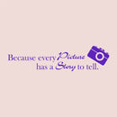 Imprinted Designs Because Every Picture Has a Story to Tell Vinyl Wall Decal Sticker Art (10" X 42") (10" X 42"; Purple) Purple 10" X 42"