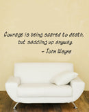 Courage Is Being Scared to Death; and Saddling up Anyway John Wayne Vinyl Wall Decal - ife Quote Vinyl Decal - Motivational Quote Vinyl Decal Sticker   2