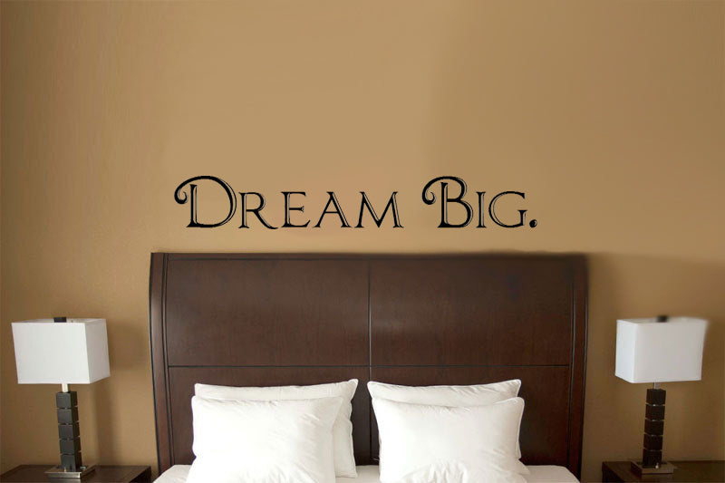 Dream Big Motivational Quote Cursive Wall Art Decal - ecoration Vinyl Sticker - Life Quote Vinyl Decal - Bedroom Wall Vinyl Decal - Removable Vinyl Sticker