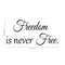 Imprinted Designs Freedom is Never Free. Military Appreciation Vinyl Wall Decal Sticker Art Black 16" x 30"