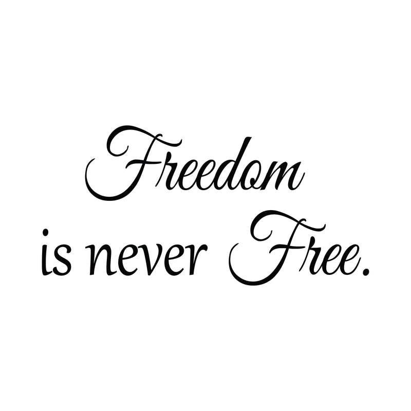 Freedom Is Never Free... Military Appreciation Vinyl Wall Decal Sticker Art -   3