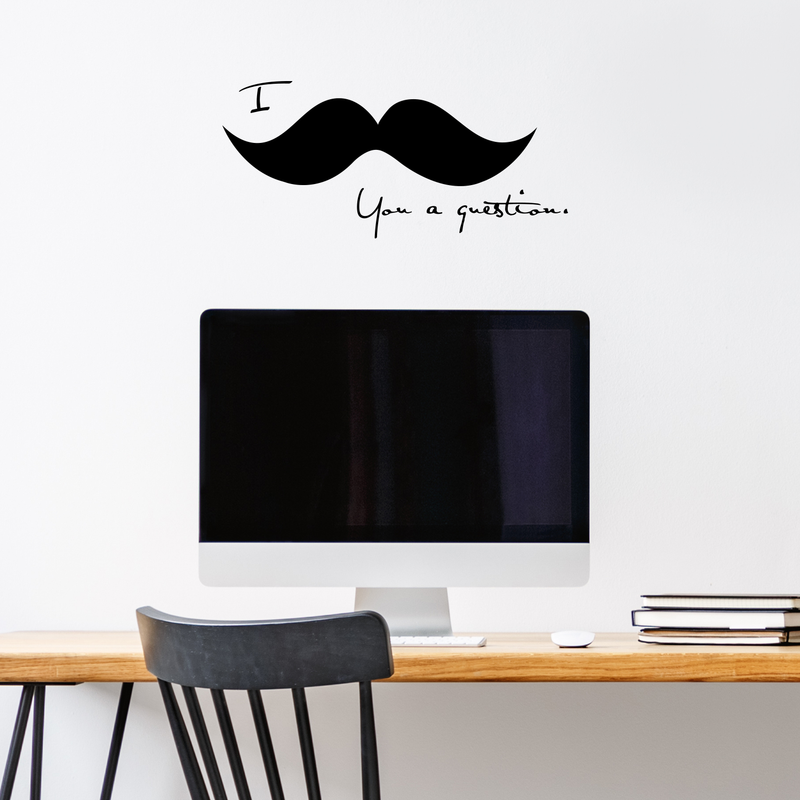 I "Mustache" You a Question - Cute and Funny Vinyl Wall Decal Sticker Art - Funny Quote Vinyl Decal   2