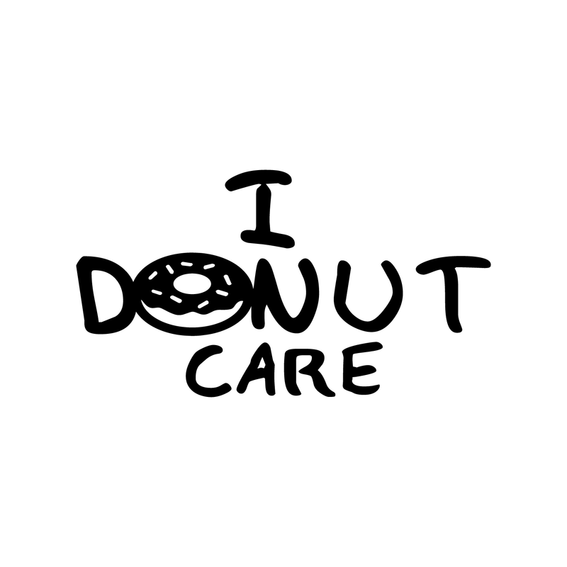 I Donut Care - Wall Art Decal 14" x 22" Vinyl Sticker - Funny Kitchen Signs - Teen Girls Vinyl Art - Peel Off Vinyl Stickers for Walls - Cute Vinyl Decal Decor Girl Decoration Poster Sassy Attitude Black 14" x 22" 3