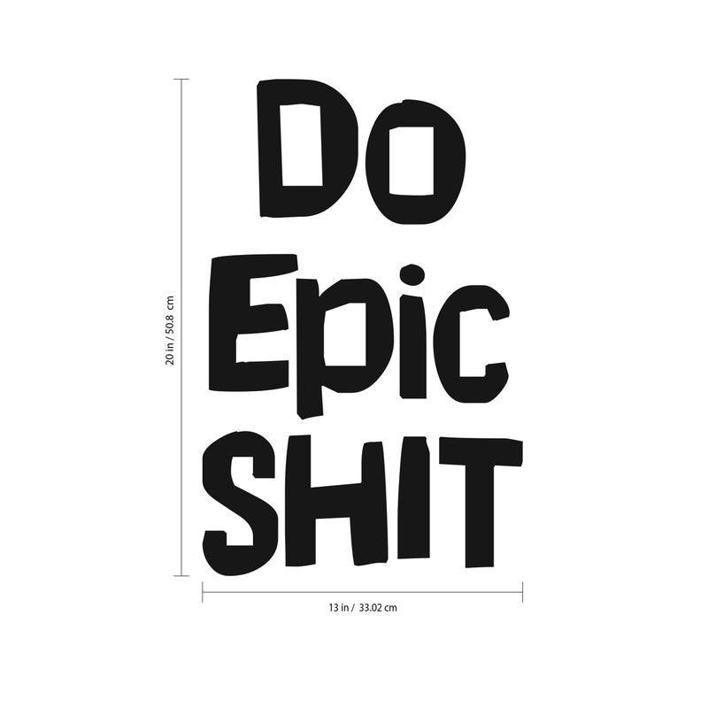 Do Epic Sh!t Text - Inspirational Quotes Wall Art Vinyl Decal - 20" X 13" Decoration Vinyl Stickers - Motivational Wall Art Decal - Bedroom Living Room Decor - Trendy Wall Art Black 20" X 13" 2