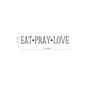 EAT; PRAY; LOVE - Wall Art Vinyl Decal - Decoration Vinyl Sticker - Inspirational Kitchen Dining Room Wall Decor - Trendy Wall Art - Motivational Kitchen Wall Art Decal   2