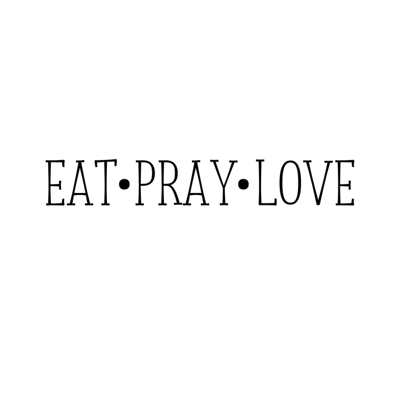 EAT; PRAY; LOVE - Wall Art Vinyl Decal - Decoration Vinyl Sticker - Inspirational Kitchen Dining Room Wall Decor - Trendy Wall Art - Motivational Kitchen Wall Art Decal   3