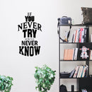 If You Never Try You'll Never Know - Inspirational Life Quotes - Wall Art Vinyl Decal - Decoration Vinyl Sticker - Motivational Wall Art Decal - Bedroom Living Room Decor - Trendy Wall Art   2