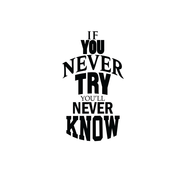 If You Never Try You’ll Never Know - Inspirational Life Quotes - Wall Art Vinyl Decal - 40" X 22" Decoration Vinyl Sticker - Motivational Wall Art Decal - Bedroom Living Room Decor - Trendy Wall Art Black 40" X 22" 4