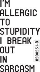 I'm Allergic to Stupidity; I Break Out In Sarcasm - Funny Quotes Wall Art Vinyl Decal - Decoration Vinyl Sticker - Motivational Wall Art Decal - Bedroom Living Room Decor - Trendy Wall Art   2