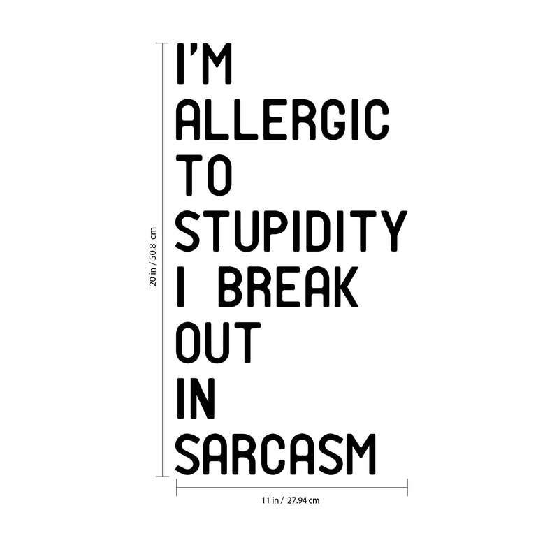 I’m Allergic to Stupidity; I Break Out in Sarcasm - Funny Quotes Wall Art Vinyl Decal - 20" X 11" Decoration Vinyl Sticker - Motivational Wall Art Decal - Bedroom Living Room Decor - Trendy Wall Art Black 20" X 11" 3