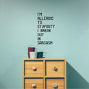 I'm Allergic to Stupidity; I Break Out In Sarcasm - Funny Quotes Wall Art Vinyl Decal - Decoration Vinyl Sticker - Motivational Wall Art Decal - Bedroom Living Room Decor - Trendy Wall Art   5