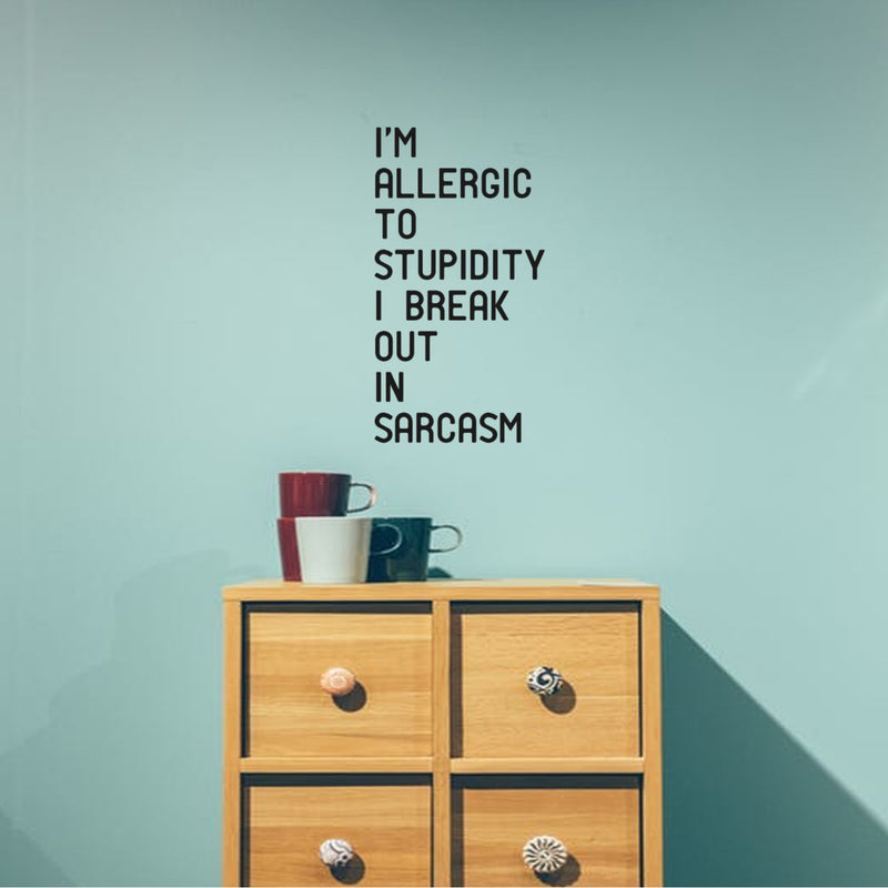 I’m Allergic to Stupidity; I Break Out in Sarcasm - Funny Quotes Wall Art Vinyl Decal - 20" X 11" Decoration Vinyl Sticker - Motivational Wall Art Decal - Bedroom Living Room Decor - Trendy Wall Art Black 20" X 11" 5