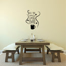 All You Need is Love and More Coffee - Wall Art Decal 15" x 20" Decoration Wall Art Vinyl Sticker - Kitchen Wall Art Decor - Funny Coffee Lovers Wall Decor - Coffee Shop Signs (15" x 20"; Black) Black 15" X 20" 3