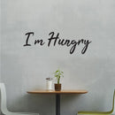 I'm Hungry Sign - Kitchen Quotes Wall Art Vinyl Decal - Decoration Vinyl Sticker - Cute Kitchen Wall Decor - Trendy Wall Art   2