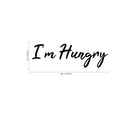 I'm Hungry Sign - Kitchen Quotes Wall Art Vinyl Decal - Decoration Vinyl Sticker - Cute Kitchen Wall Decor - Trendy Wall Art   3