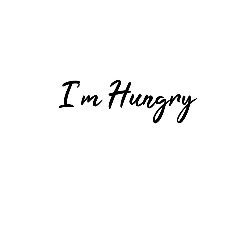 I'm Hungry Sign - Kitchen Quotes Wall Art Vinyl Decal - Decoration Vinyl Sticker - Cute Kitchen Wall Decor - Trendy Wall Art   4