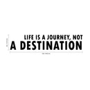 Life Is A Journey Not A Destination - Inspirational Quotes Wall Art Vinyl Decal - Decoration Vinyl Sticker - Motivational Wall Art Decal - Living Room Bedroom Vinyl Decals   3