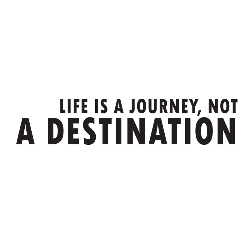 Life Is A Journey Not A Destination - Inspirational Quotes Wall Art Vinyl Decal - Decoration Vinyl Sticker - Motivational Wall Art Decal - Living Room Bedroom Vinyl Decals   4