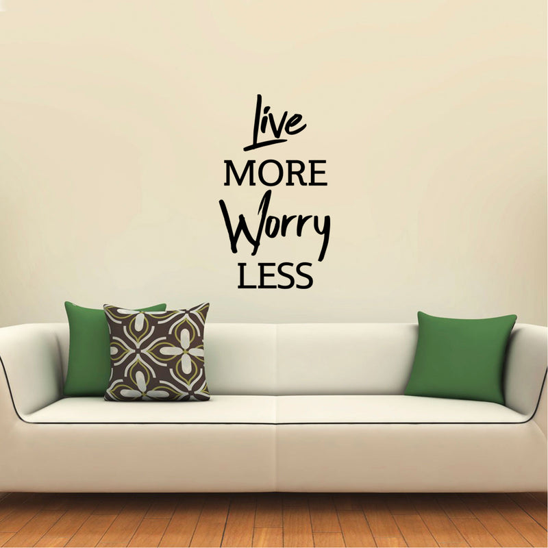 Live More; Worry Less - Inspirational Quotes Wall Art Vinyl Decal - Decoration Vinyl Sticker - Living Room Motivational Wall Art Decal - Life quotes vinyl sticker wall decor