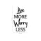 Live More; Worry Less - Inspirational Quotes Wall Art Vinyl Decal - 20" x 13" Decoration Vinyl Sticker - Living Room Motivational Wall Art Decal - Life Quotes Vinyl Sticker Wall Decor Black 20" X 13" 4