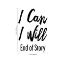 I Can I Will End of Story - Inspirational Quote Wall Art Vinyl Decal - 24" x 16" - Living Room Motivational Wall Art Decal - Life Quote Vinyl Sticker Wall Decor - Bedroom Vinyl Sticker Decor Black 24" x 16" 5