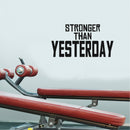 Stronger Than Yesterday - Gym Quotes Wall Art Vinyl Decal - Motivational Gym Wall Decal - Fitness Quotes Vinyl Sticker- Gym Vinyl Signs