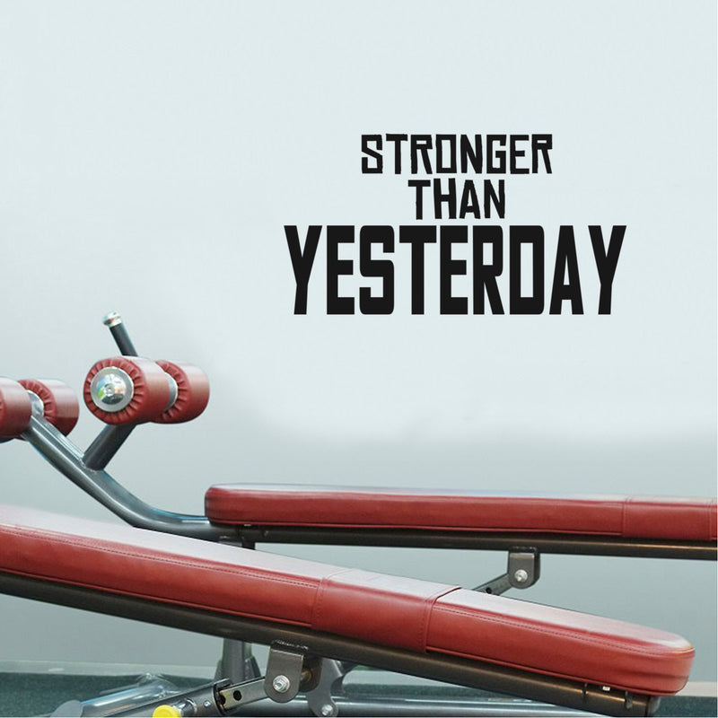 Stronger Than Yesterday - Gym Quotes Wall Art Vinyl Decal - 16" x 30" Motivational Gym Wall Decal - Fitness Quotes Vinyl Sticker- Gym Vinyl Signs Black 16" x 30"