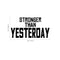 Stronger Than Yesterday - Gym Quotes Wall Art Vinyl Decal - Motivational Gym Wall Decal - Fitness Quotes Vinyl Sticker- Gym Vinyl Signs   4