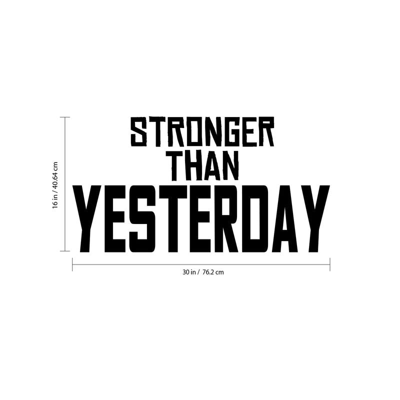 Stronger Than Yesterday - Gym Quotes Wall Art Vinyl Decal - 16" x 30" Motivational Gym Wall Decal - Fitness Quotes Vinyl Sticker- Gym Vinyl Signs Black 16" x 30" 4