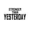 Stronger Than Yesterday - Gym Quotes Wall Art Vinyl Decal - Motivational Gym Wall Decal - Fitness Quotes Vinyl Sticker- Gym Vinyl Signs   5