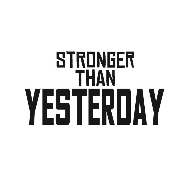 Stronger Than Yesterday - Gym Quotes Wall Art Vinyl Decal - Motivational Gym Wall Decal - Fitness Quotes Vinyl Sticker- Gym Vinyl Signs   5