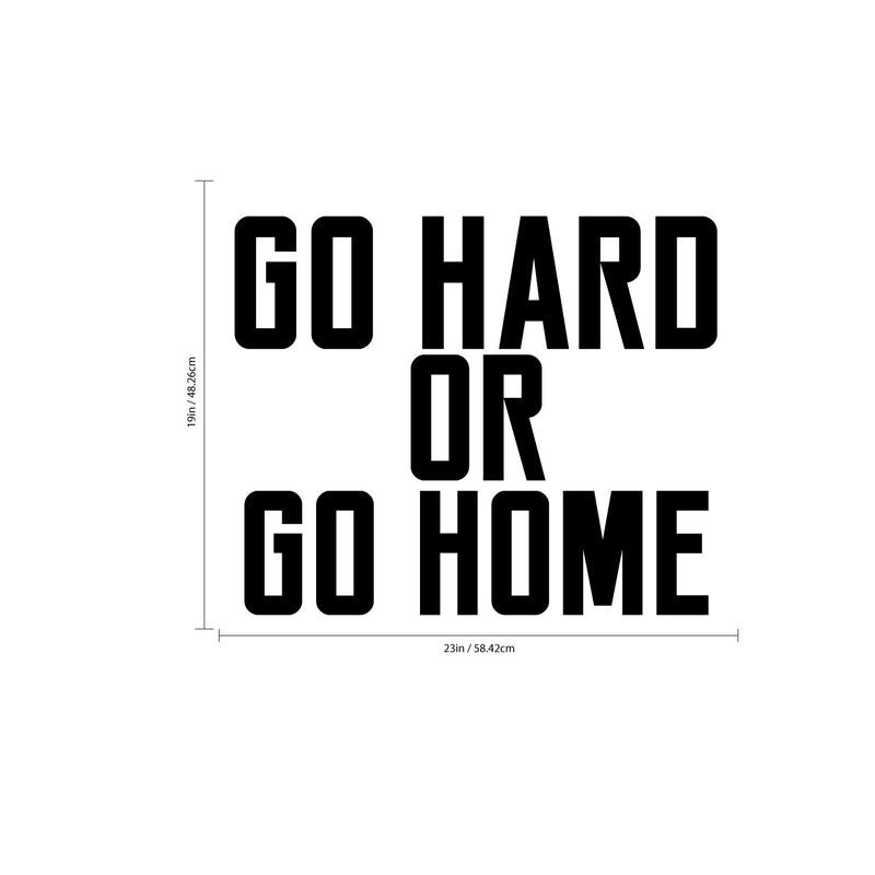 Go Hard or Go Home - Wall Art Vinyl Decal - Decoration Vinyl Sticker - Removable Vinyl Decal - Gym Wall Decal - Fitness Vinyl Sticker - Motivational Vinyl Decal   3